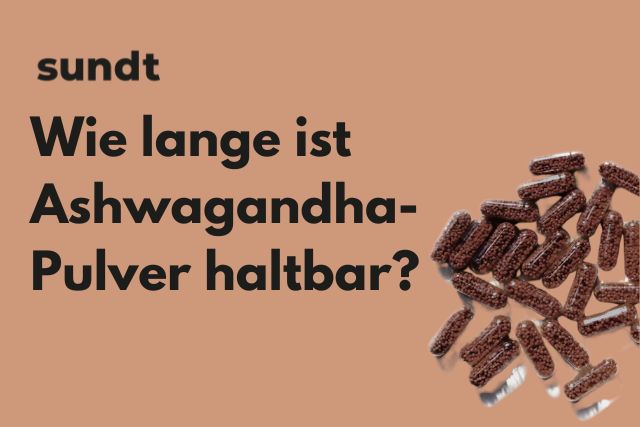 Wie lange ist Ashwagandha-Pulver haltbar? – Sundt