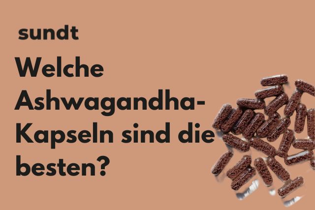 Welche Ashwagandha Kapseln Sind Die Besten www.sundt.de