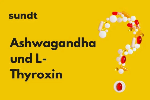 Ashwagandha und L-Thyroxin – Sundt