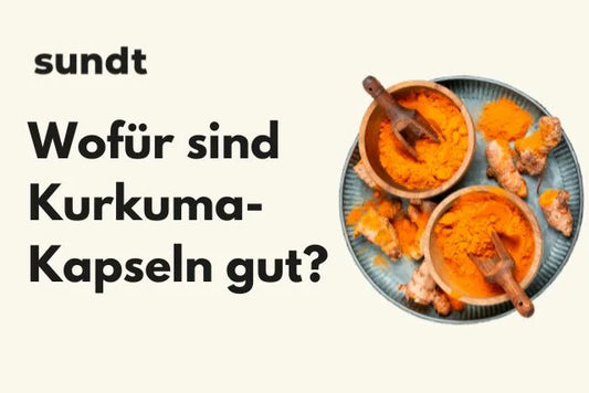 Wofür sind Kurkuma-Kapseln gut?