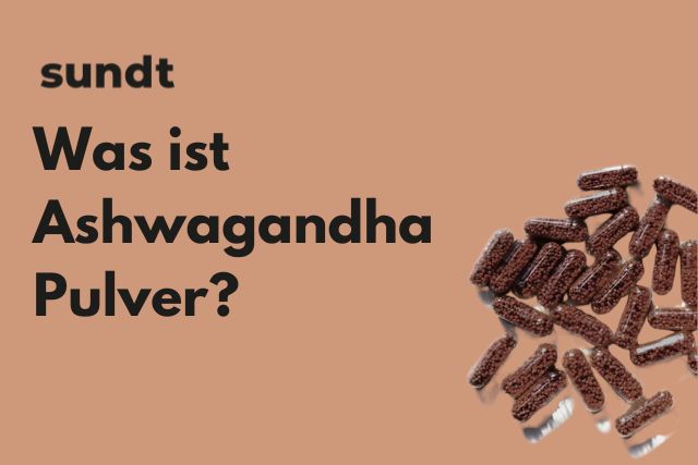 Was ist Ashwagandha Pulver?