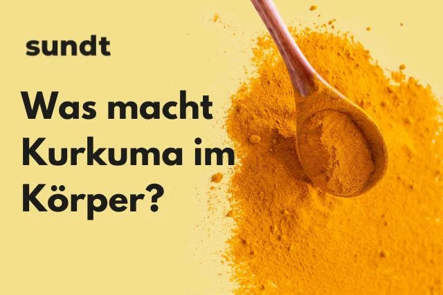 Was macht Kurkuma im Körper?