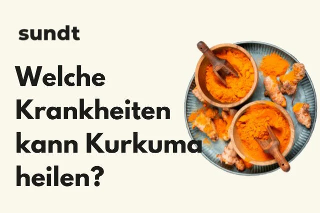 Welche Krankheiten kann Kurkuma heilen?